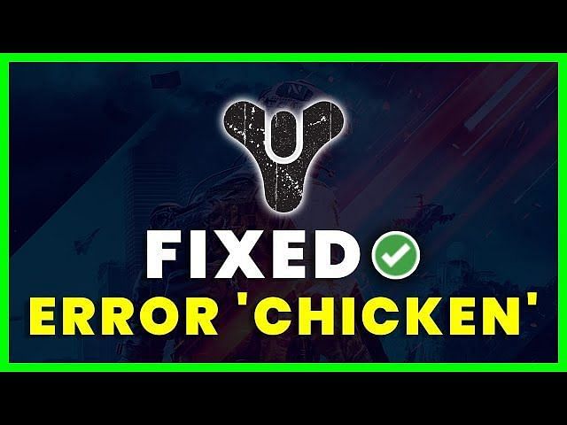 How to solve Destiny 2 Chicken Error fast (Simple steps to get rid of this annoying bug)